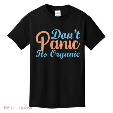 Dont Panic Its Organic Kids T-Shirt