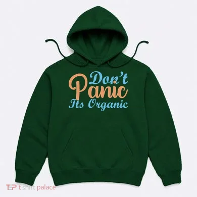 Dont Panic Its Organic Hoodie