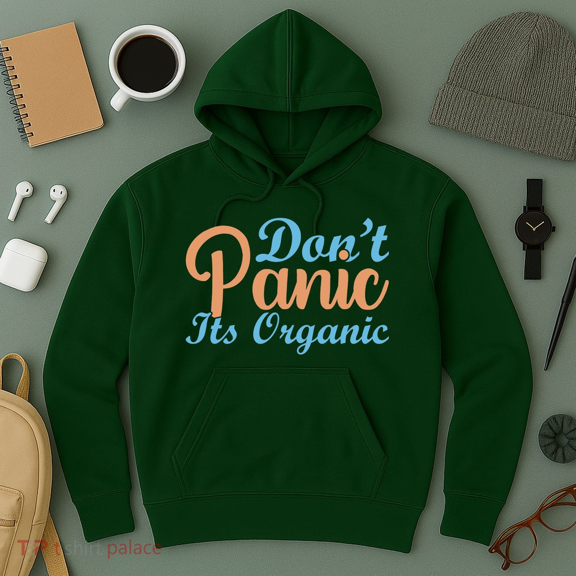 Dont Panic Its Organic Hoodie