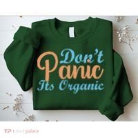 Dont Panic Its Organic Sweatshirt thumb 2