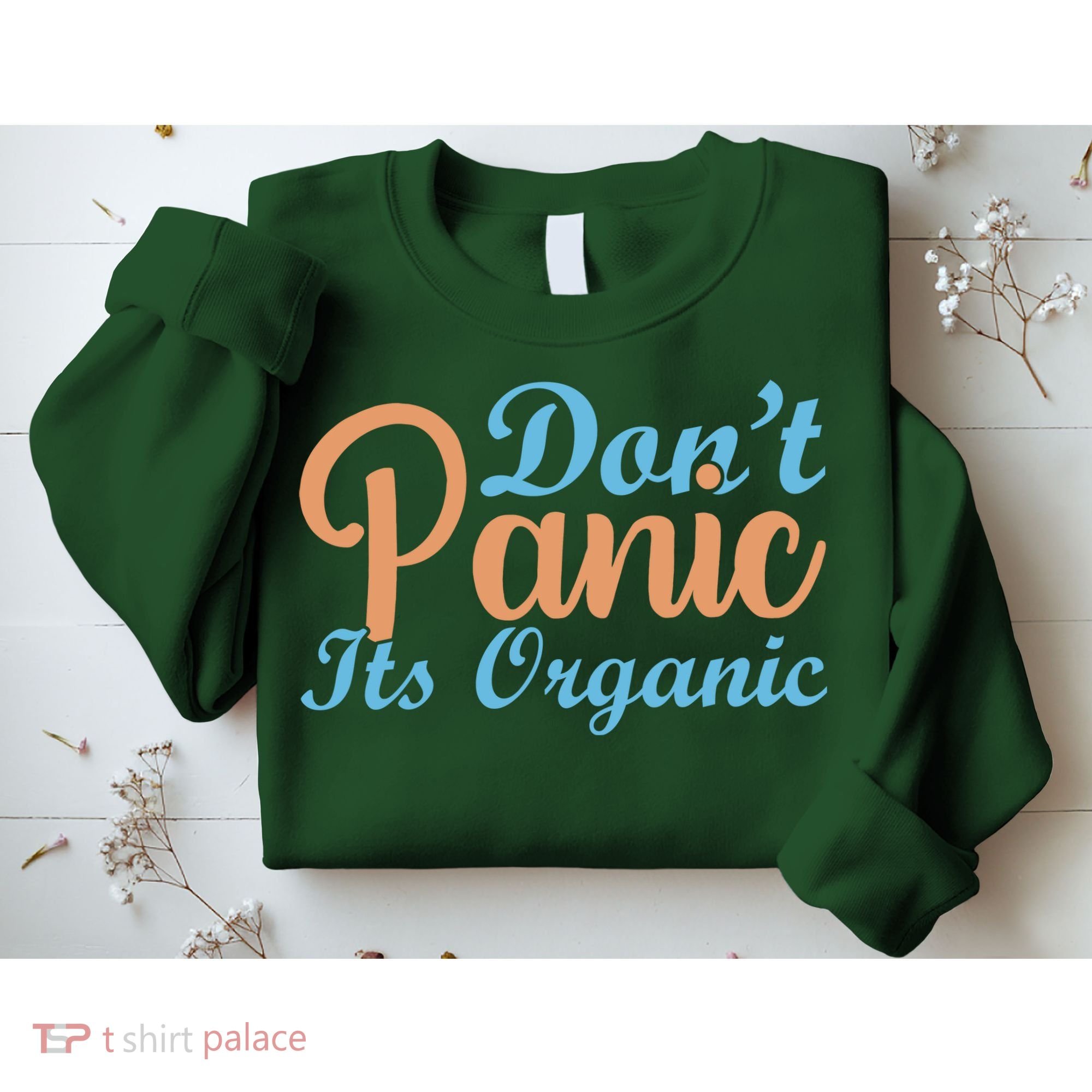 Dont Panic Its Organic Sweatshirt
