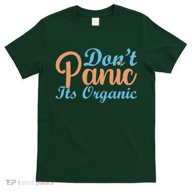 Dont Panic Its Organic T-Shirt