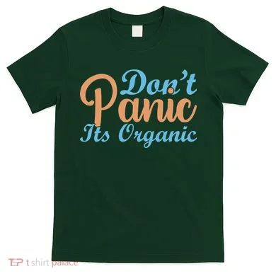 Dont Panic Its Organic T-Shirt