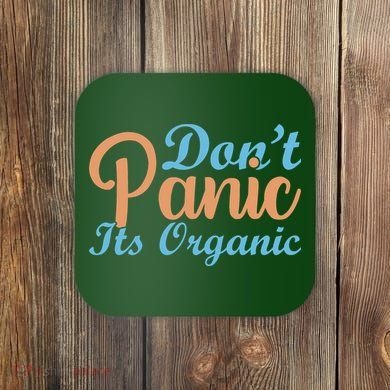 Dont Panic Its Organic Coaster