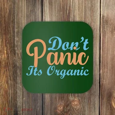 Dont Panic Its Organic Coaster