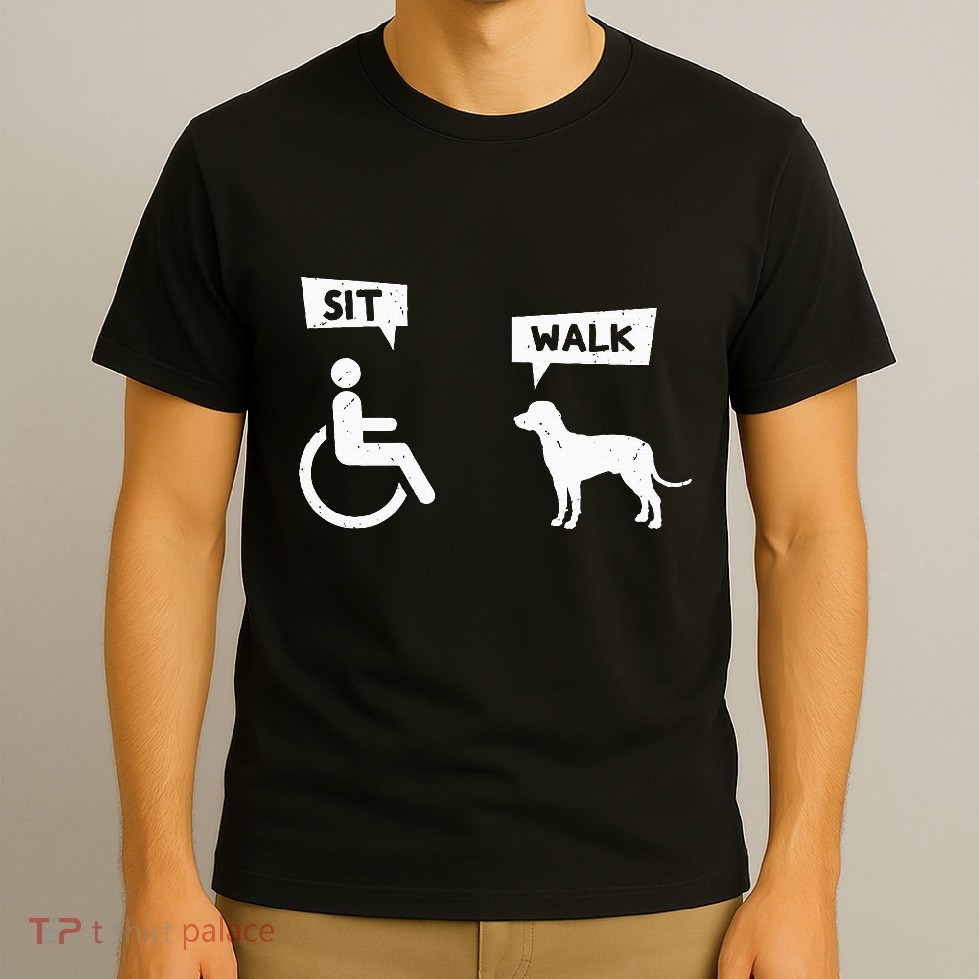 Dog Pet Lover Funny Sit Walk Wheelchair User For Dogs Owner T-Shirt