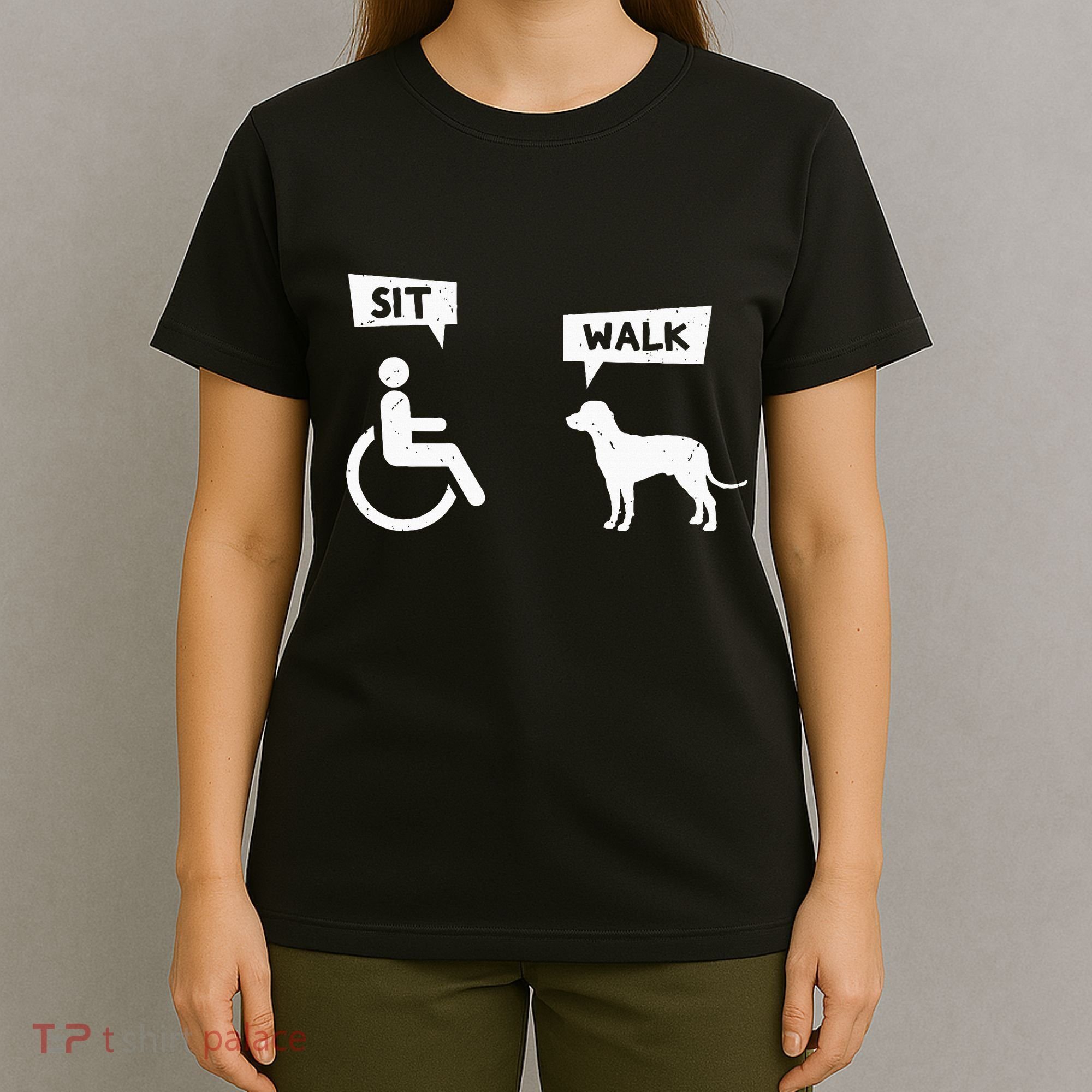 Dog Pet Lover Funny Sit Walk Wheelchair User For Dogs Owner T-Shirt