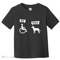 Dog Pet Lover Funny Sit Walk Wheelchair User For Dogs Owner Toddler T-Shirt thumb 0
