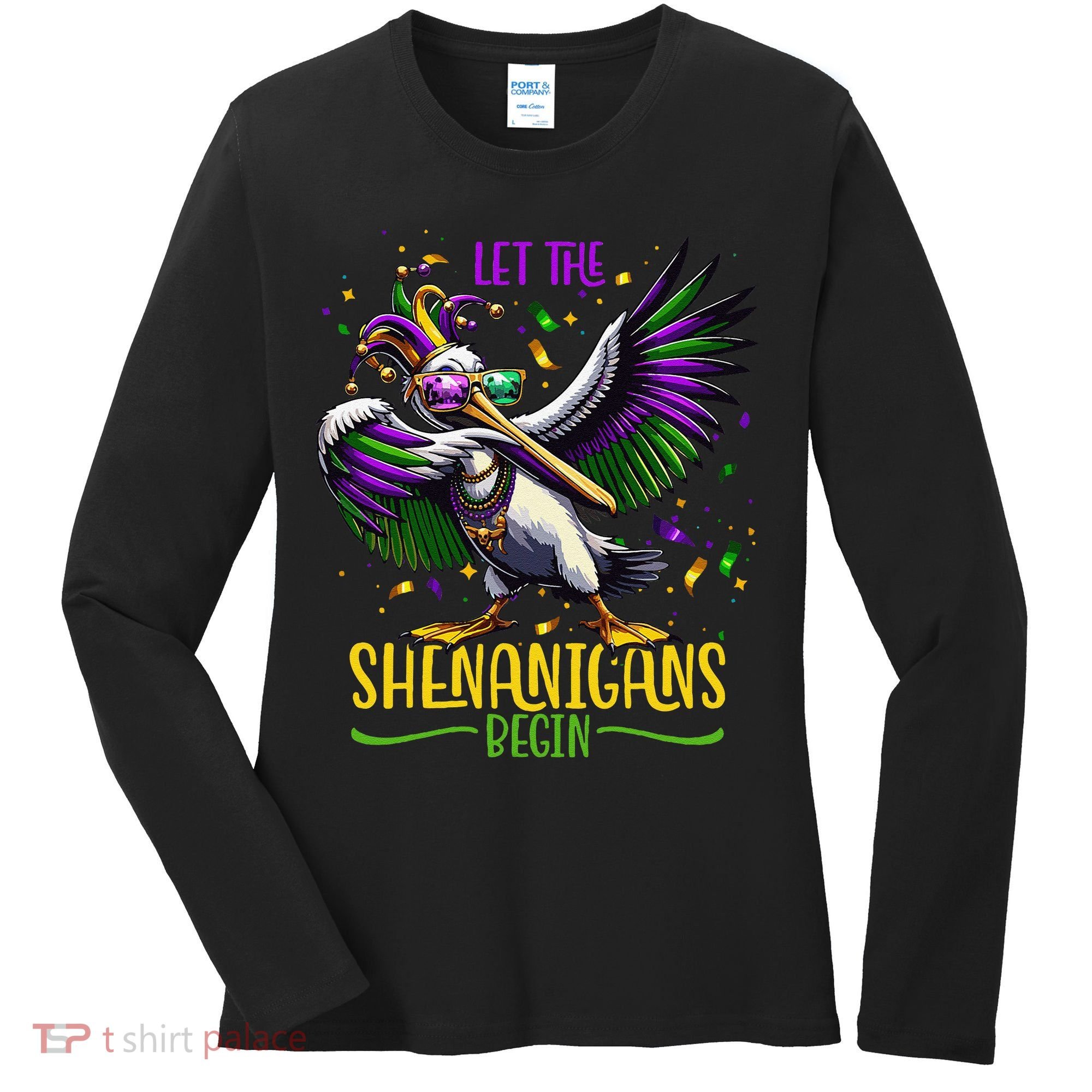 Dabbing Pelikan Mardi Gras Costume Let The Shenanigans Begin Women's Long Sleeve Shirt