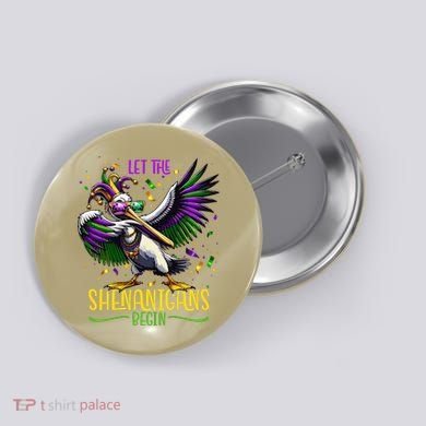 Dabbing Pelikan Mardi Gras Costume Let The Shenanigans Begin Button