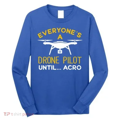 Drone Pilot Meaningful Gift Long Sleeve Shirt