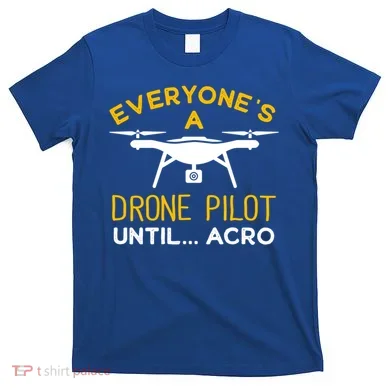 Drone Pilot Meaningful Gift T-Shirt
