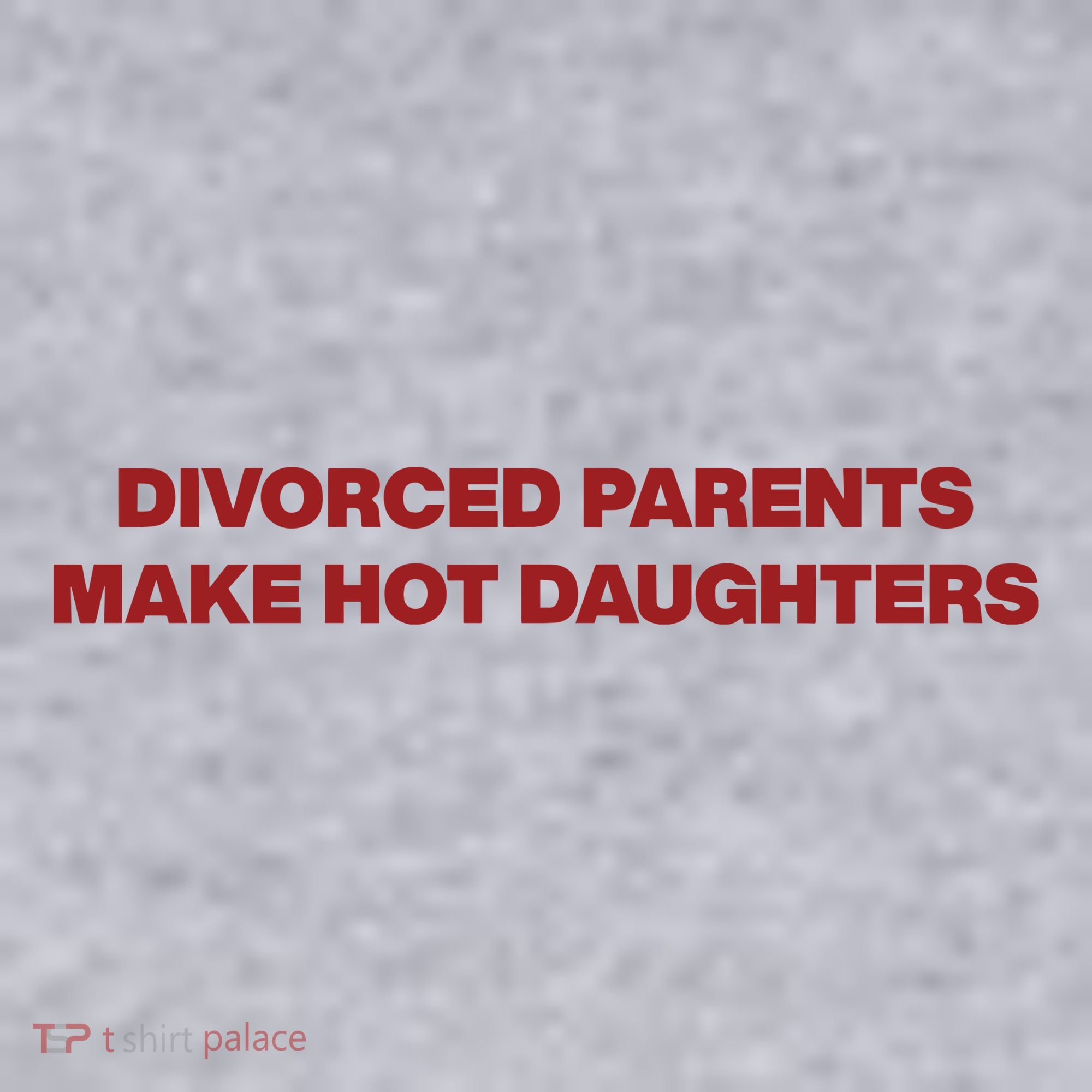 Divorced Parents Make Hot Daughters Women's Sweatshirt