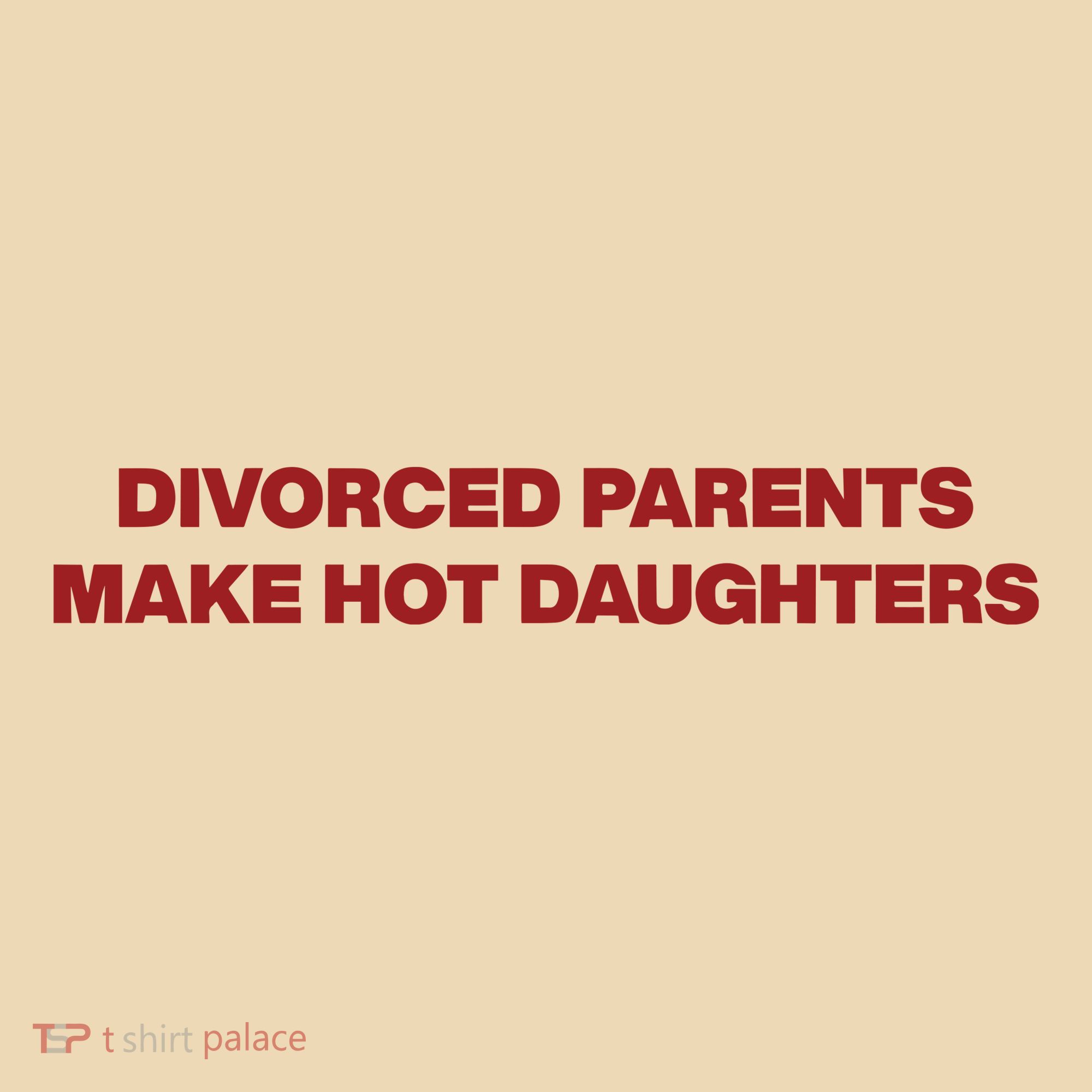 Divorced Parents Make Hot Daughters Tote Bag