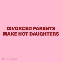 Divorced Parents Make Hot Daughters Coaster thumb 2