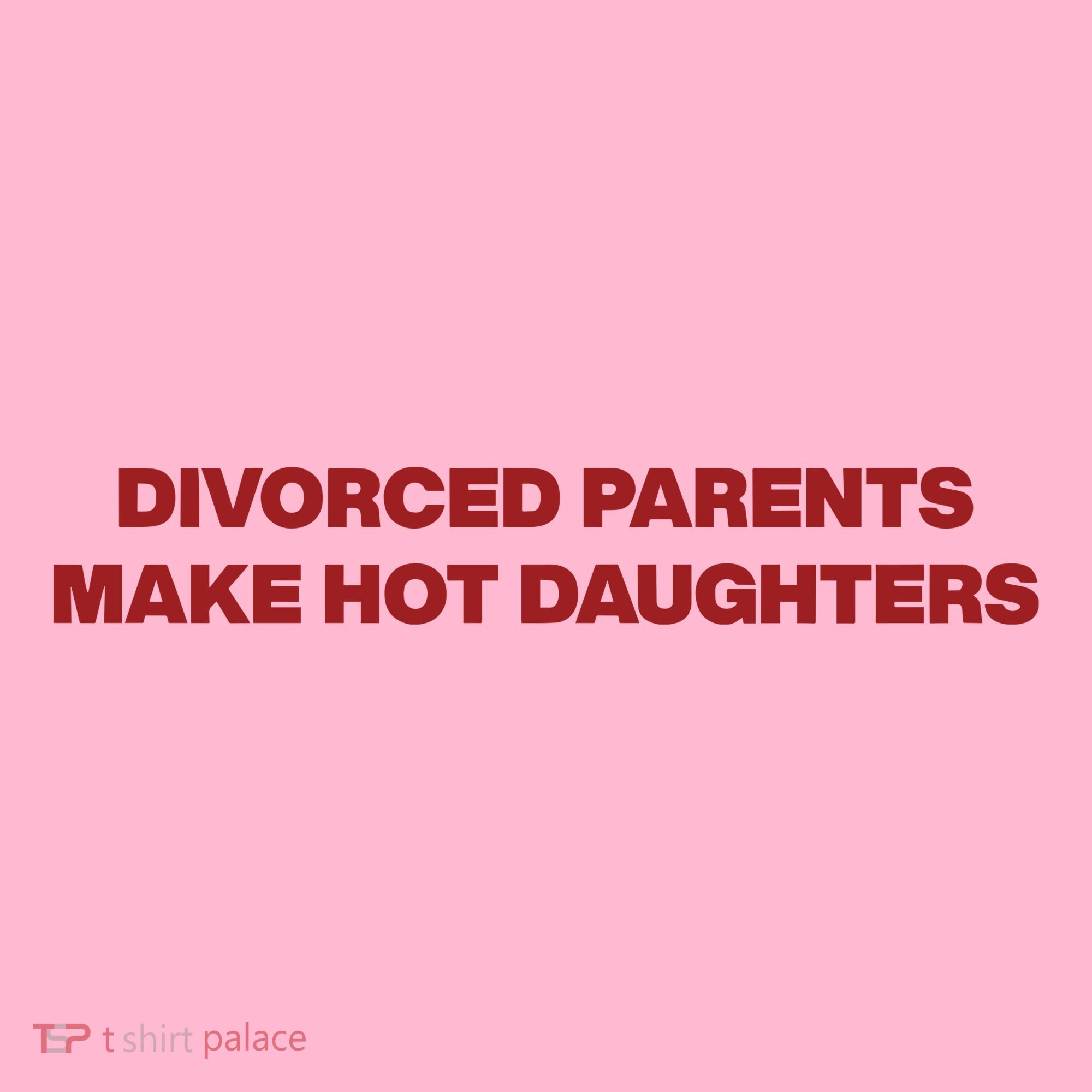 Divorced Parents Make Hot Daughters Coaster