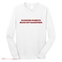 Divorced Parents Make Hot Daughters Long Sleeve Shirt thumb 0