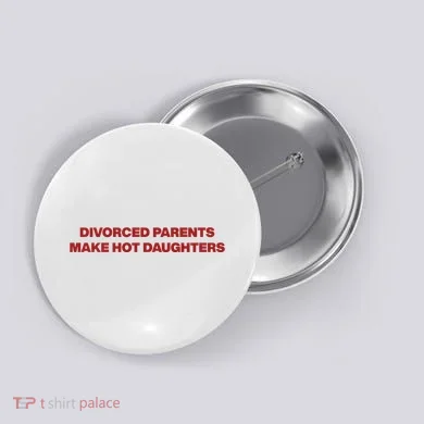 Divorced Parents Make Hot Daughters Button