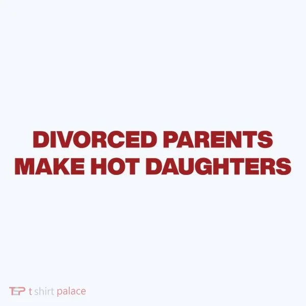 Divorced Parents Make Hot Daughters Button