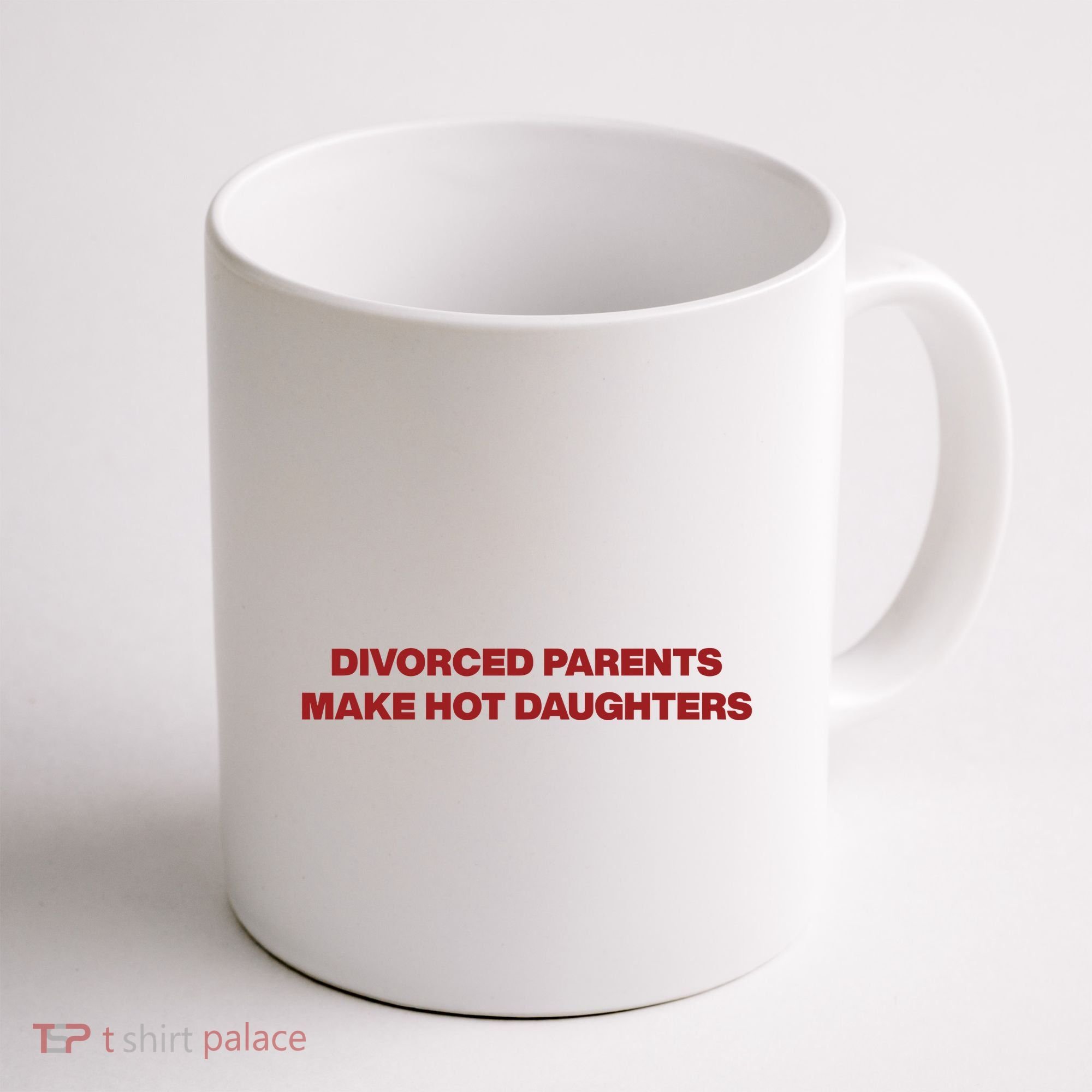 Divorced Parents Make Hot Daughters Coffee Mug