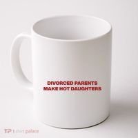 Divorced Parents Make Hot Daughters Coffee Mug thumb 0