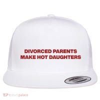 Divorced Parents Make Hot Daughters Flat Bill Trucker Hat thumb 0