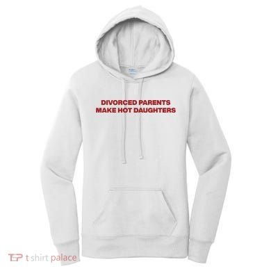 Divorced Parents Make Hot Daughters Women's Hoodie
