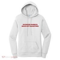 Divorced Parents Make Hot Daughters Women's Hoodie thumb 0