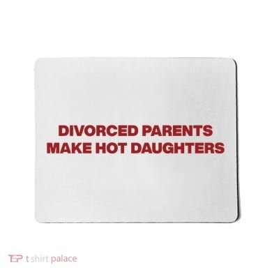 Divorced Parents Make Hot Daughters Mousepad