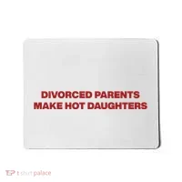 Divorced Parents Make Hot Daughters Mousepad thumb 0