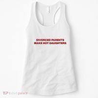 Divorced Parents Make Hot Daughters Women's Tank Top thumb 0