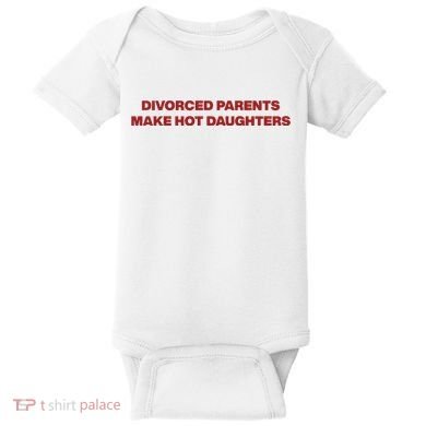 Divorced Parents Make Hot Daughters Baby Bodysuit