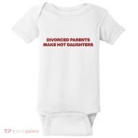 Divorced Parents Make Hot Daughters Baby Bodysuit thumb 0