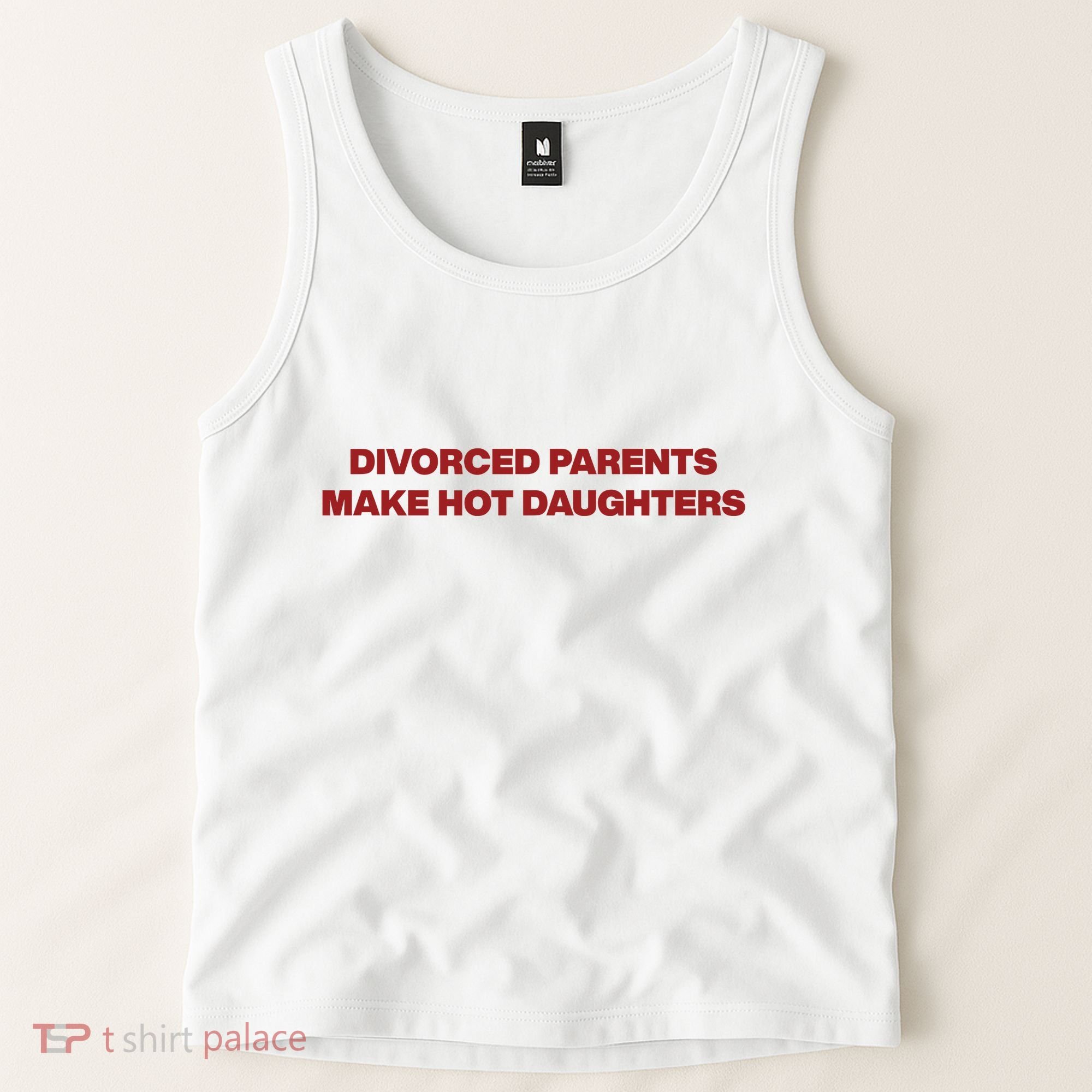 Divorced Parents Make Hot Daughters Tank Top