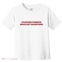 Divorced Parents Make Hot Daughters Toddler T-Shirt thumb 0