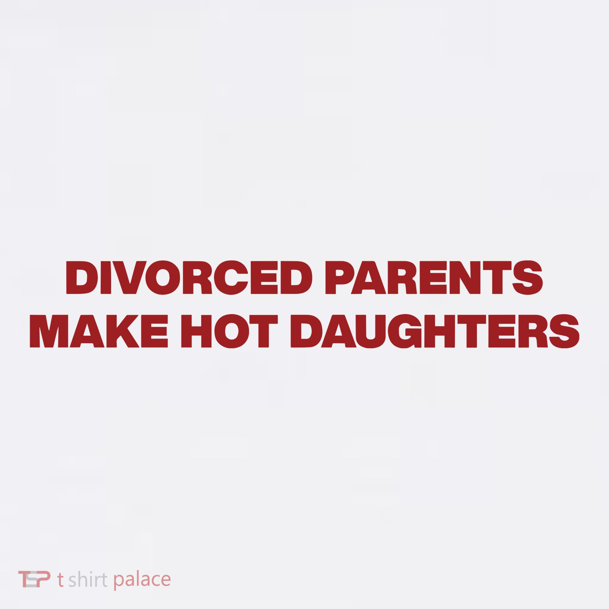 Divorced Parents Make Hot Daughters Kids Sweatshirt