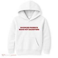 Divorced Parents Make Hot Daughters Kids Hoodie thumb 0