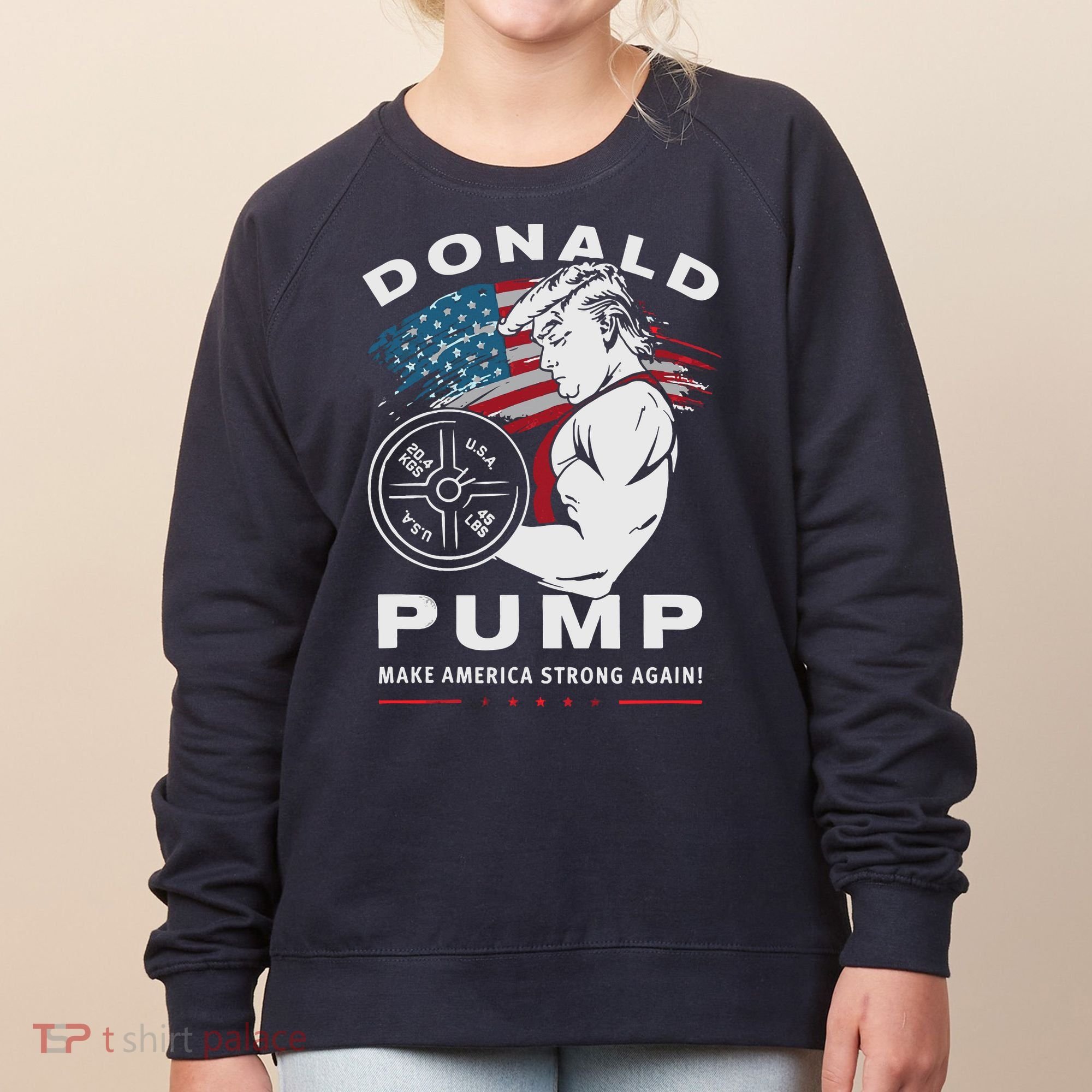 Donald Pump Make America Strong Again Women's Sweatshirt