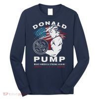 Donald Pump Make America Strong Again Long Sleeve Shirt thumb 0