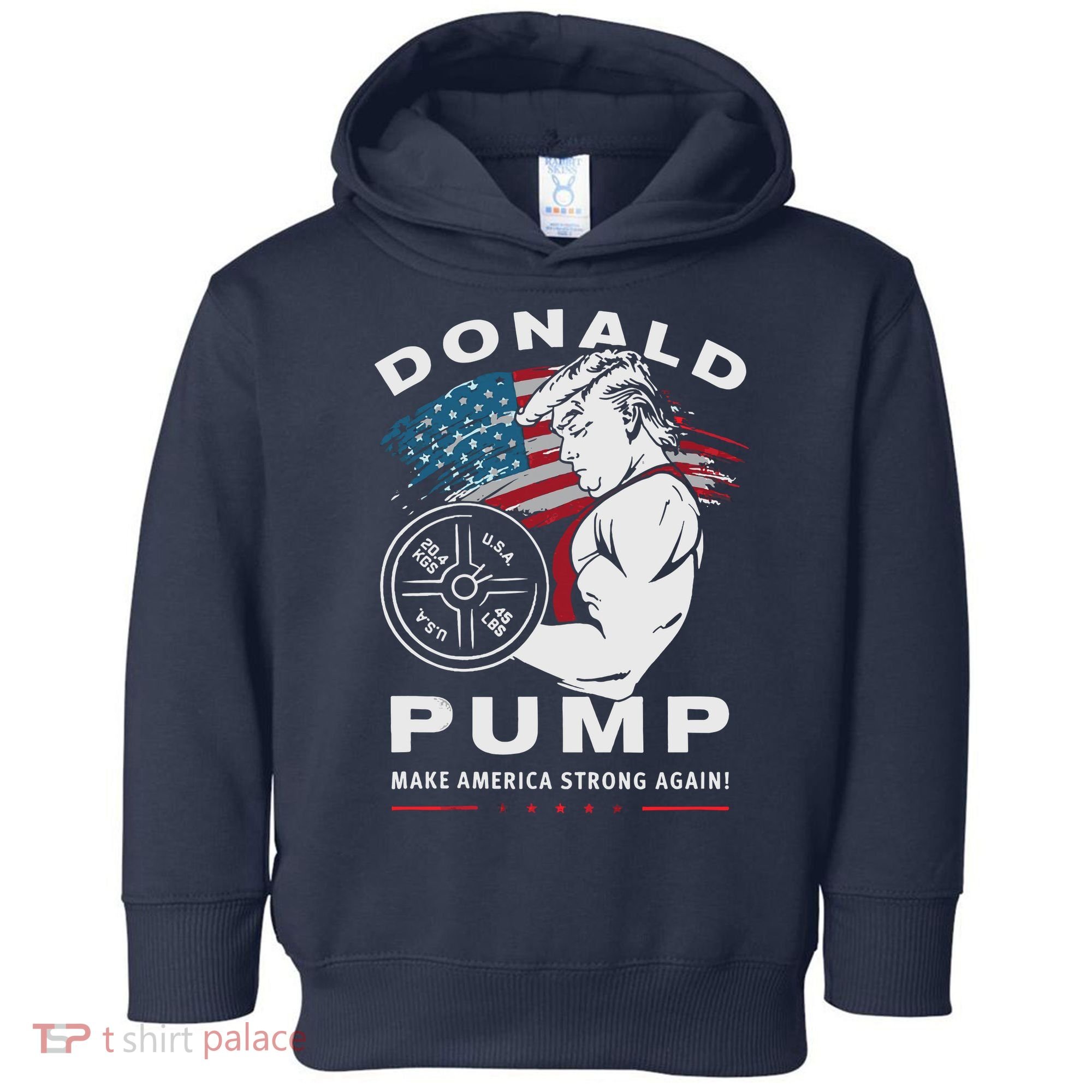 Donald Pump Make America Strong Again Toddler Hoodie