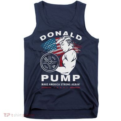 Donald Pump Make America Strong Again Tank Top