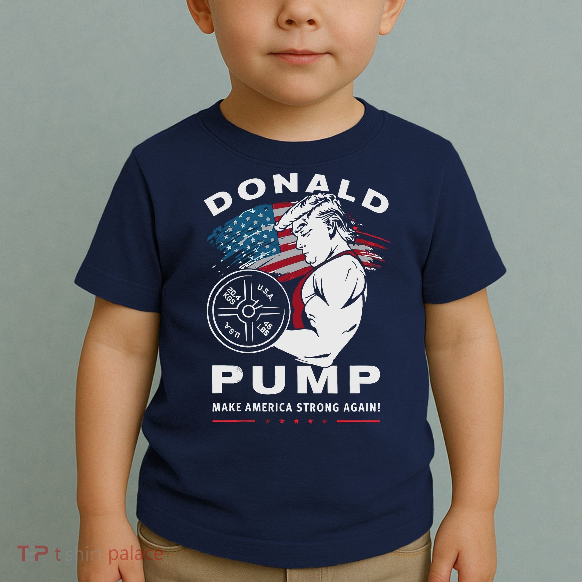 Donald Pump Make America Strong Again Toddler T-Shirt