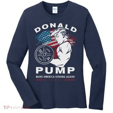 Donald Pump Make America Strong Again Women's Long Sleeve Shirt