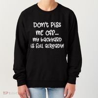 DonT Piss Me Off My Backyard Is Full Already Women's Sweatshirt thumb 0