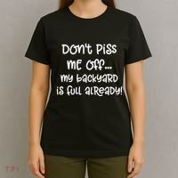 DonT Piss Me Off My Backyard Is Full Already T-Shirt thumb 4