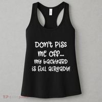 DonT Piss Me Off My Backyard Is Full Already Women's Tank Top thumb 3