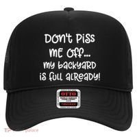 DonT Piss Me Off My Backyard Is Full Already Hat thumb 0