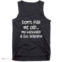DonT Piss Me Off My Backyard Is Full Already Tank Top thumb 0