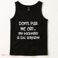 DonT Piss Me Off My Backyard Is Full Already Tank Top thumb 2