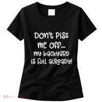 DonT Piss Me Off My Backyard Is Full Already Women's T-Shirt thumb 0